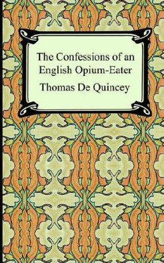 the confessions of an english opium-eater (en Inglés)