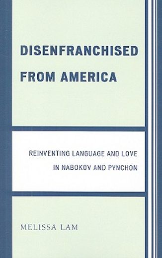 disenfranchised from america,reinventing language and love in nabokov and pynchon