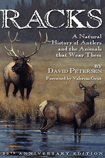 racks: a natural history of antlers and the animals that wear them, 20th anniversary edition (en Inglés)