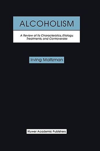 alcoholism: a review of its characteristics, etiology, treatments, and controversies (in English)