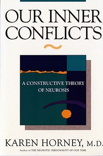 our inner conflicts,a constructive theory of neurosis