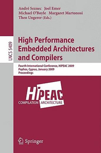 high performance embedded architectures and compilers,fourth international conference, hipeac 2009, paphos, cyprus, january 25-28, 2009 proceedings