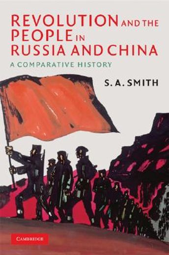 Revolution and the People in Russia and China: A Comparative History (en Inglés)