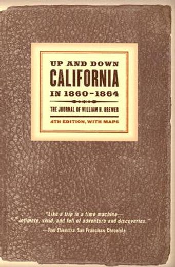 up and down california in 1860-1864,the journal of william h. brewer (en Inglés)