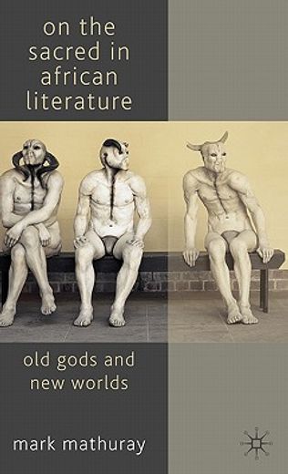 on the sacred in african literature,old gods and new worlds