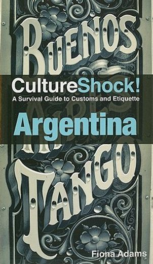 culture shock! argentina,a survival guide to customs and etiquette