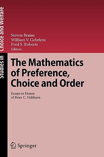 the mathematics of preference, choice and order,essays in honor of peter c. fishburn