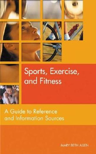 sports, exercise, and fitness,a guide to reference and information sources