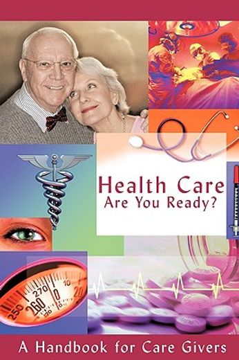 health care - are you ready?,a handbook for care givers