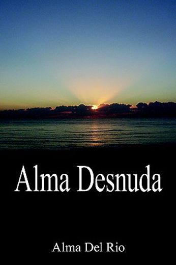 Alma Desnuda (in English)