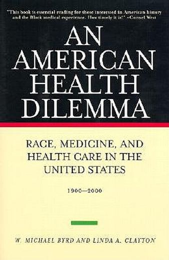 an american health dilemma,race, medicine and health care in the united states 1900-2000