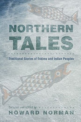 northern tales,traditional stories of eskimo and indian peoples (en Inglés)