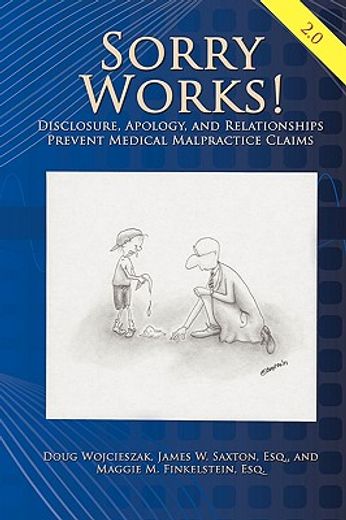 sorry works! 2.0,disclosure, apology, and relationships prevent medical malpractice claims (in English)