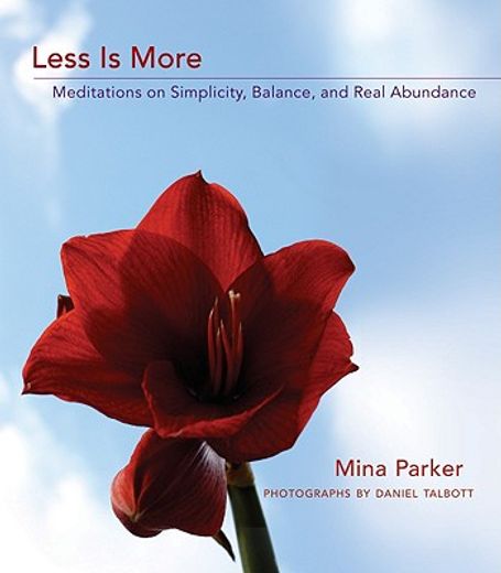 less is more,meditations on simplicity, balance, and real abundance