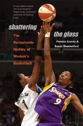 shattering the glass,the remarkable history of women´s basketball (en Inglés)