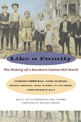 like a family,the making of a southern cotton mill world
