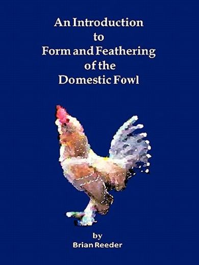 an introduction to form and feathering of the domestic fowl (en Inglés)