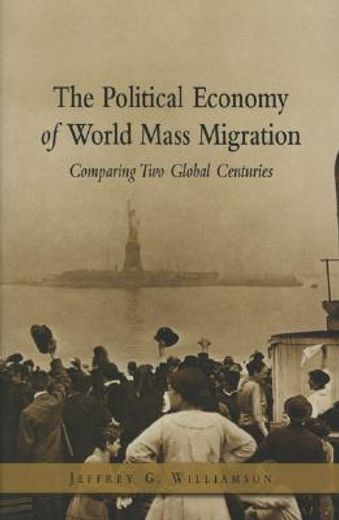 the political economy of world mass migration,comparing two global centuries