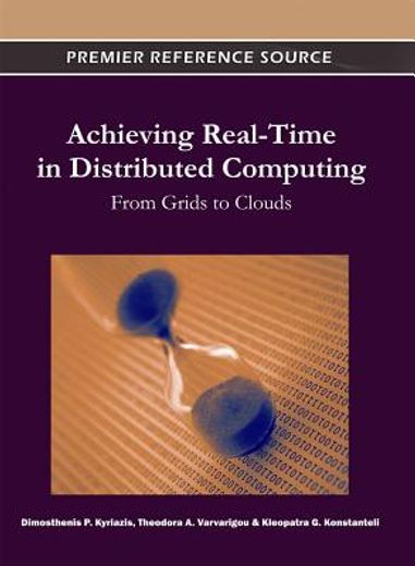 achieving real-time in distributed computing,from grids to clouds