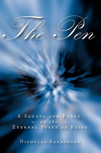 the pen,a sonata and fugue on the eternal state of being