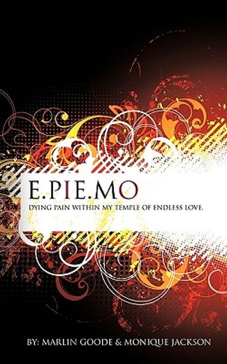 e.pie.mo,dying pain with in my temple of endless love