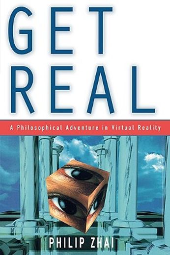 get real,a philosophical adventure in virtual reality (in English)