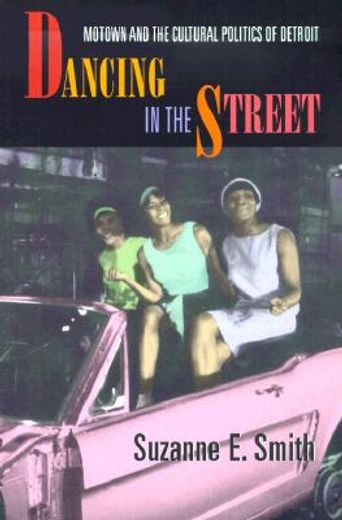 dancing in the street,motown and the cultural politics of detroit