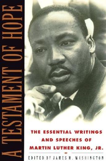 a testament of hope,the essential writings and speeches of martin luther king, jr.