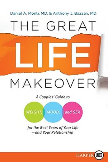 the great life makeover,a couples´ guide to weight, mood, and sex for the best years of your life-and your relationship