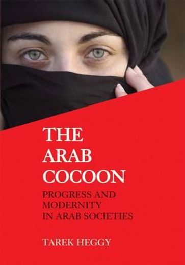 the arab cocoon,progress and modernity in the arab societies