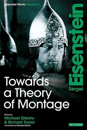 towards a theory of montage,sergei eisenstein selected works, volume 2