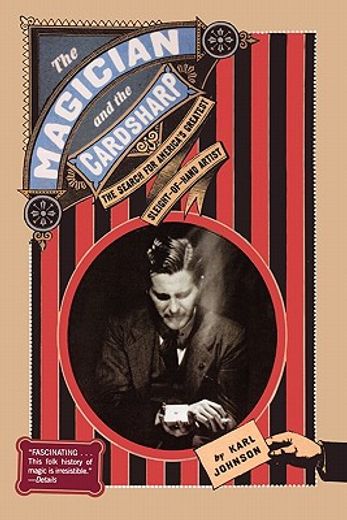 the magician and the cardsharp,the search for america´s greatest sleight-of-hand artist (en Inglés)