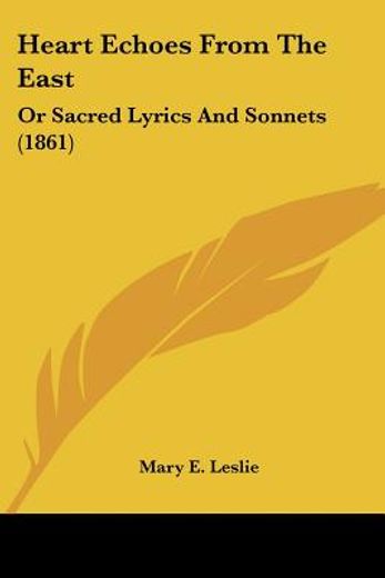 heart echoes from the east: or sacred ly