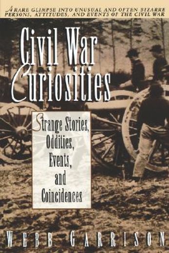 civil war curiosities,strange stories, oddities, events, and coincidences