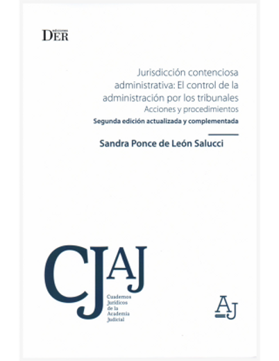 Jurisdicción contenciosa administrativa: el control de la administración por los tribunales, acciones y procedimientos. Segunda edición actualizada y complementada.