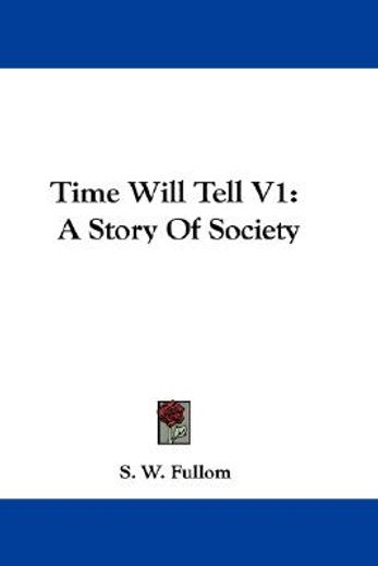 time will tell v1: a story of society