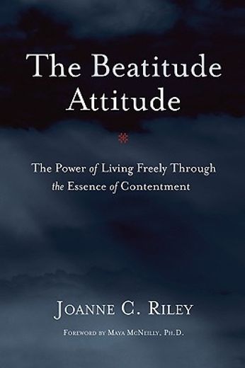 the beatitude attitude,the power of living freely through the essence of contentment
