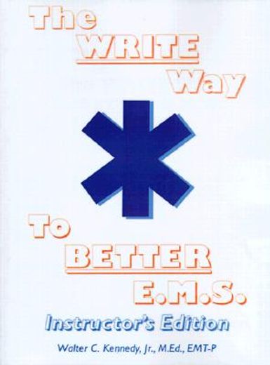 the write way to better e.m.s,how to organize, write and give better e.m.s. reports (en Inglés)