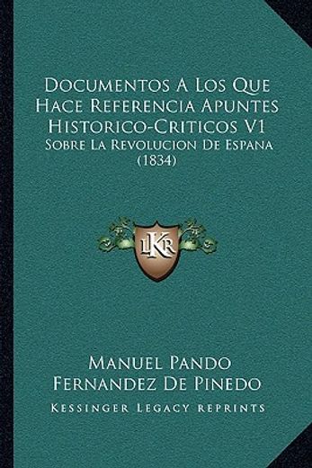 documentos a los que hace referencia apuntes historico-criticos v1: sobre la revolucion de espana (1834)