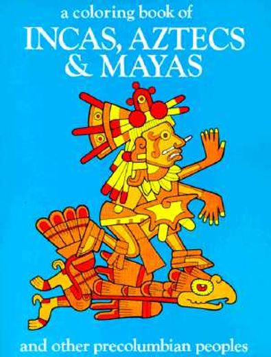 a coloring book of incas, aztecs and mayas
