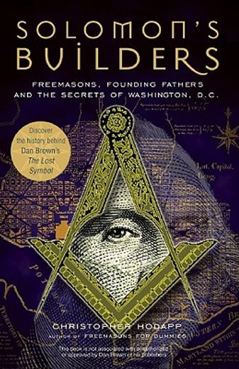 solomon´s builders,freemasons, founding fathers and the secrets of washington, d.c.