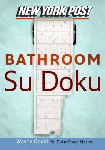 new york post bathroom sudoku,the official utterly addictive number-placing puzzle (in English)