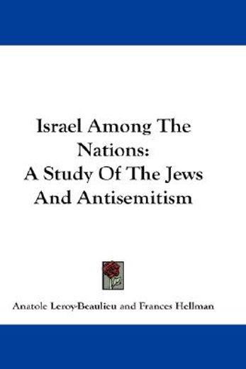 israel among the nations,a study of the jews and antisemitism