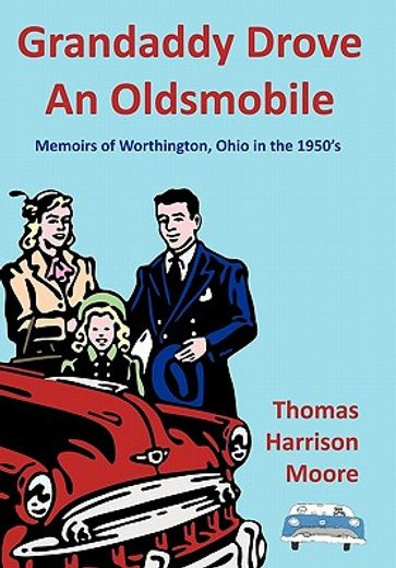 grandaddy drove an oldsmobile,memoirs of worthington, ohio in the 1950`s (in English)