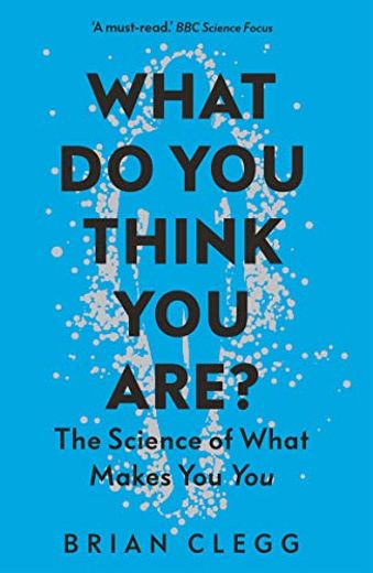 What do you Think you Are?  The Science of What Makes you you