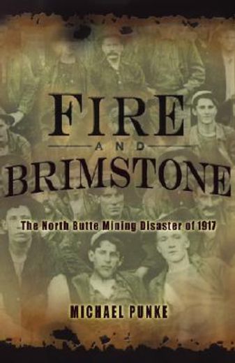 fire and brimstone,the north butte mine disaster of 1917 (en Inglés)