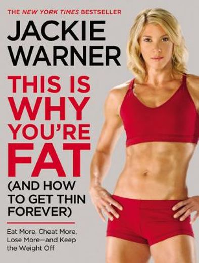 this is why you ` re fat (and how to get thin forever): eat more, cheat more, lose more--and keep the weight off (en Inglés)