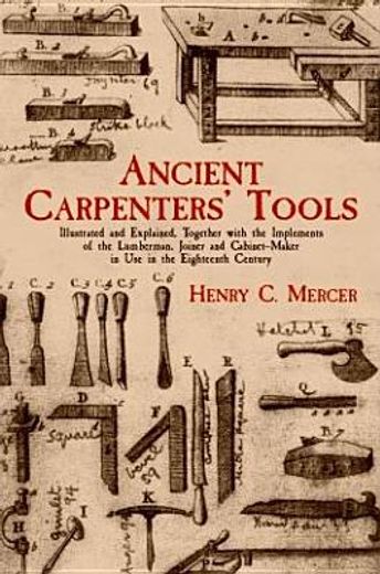 ancient carpenter´s tools,illustrated and explained, together with the implements of the lumberman, joiner, and cabinet-maker (en Inglés)