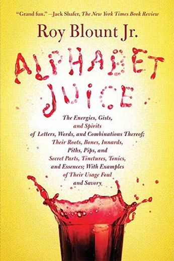 alphabet juice,the energies, gists, and spirits of letters, words, and combinations thereof; their roots, bones, in (en Inglés)