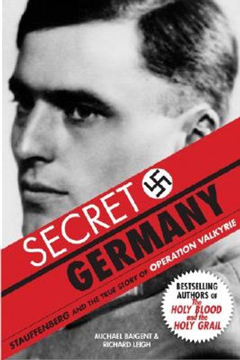 secret germany,stauffenberg and the true story of operation valkyrie